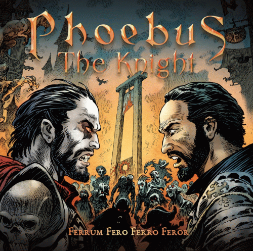 Phoebus The Knight : Ferrum Fero Ferro Feror